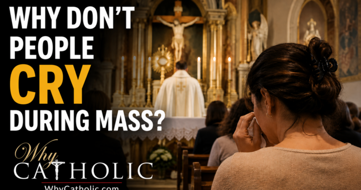 Why Don’t People Cry During Mass?